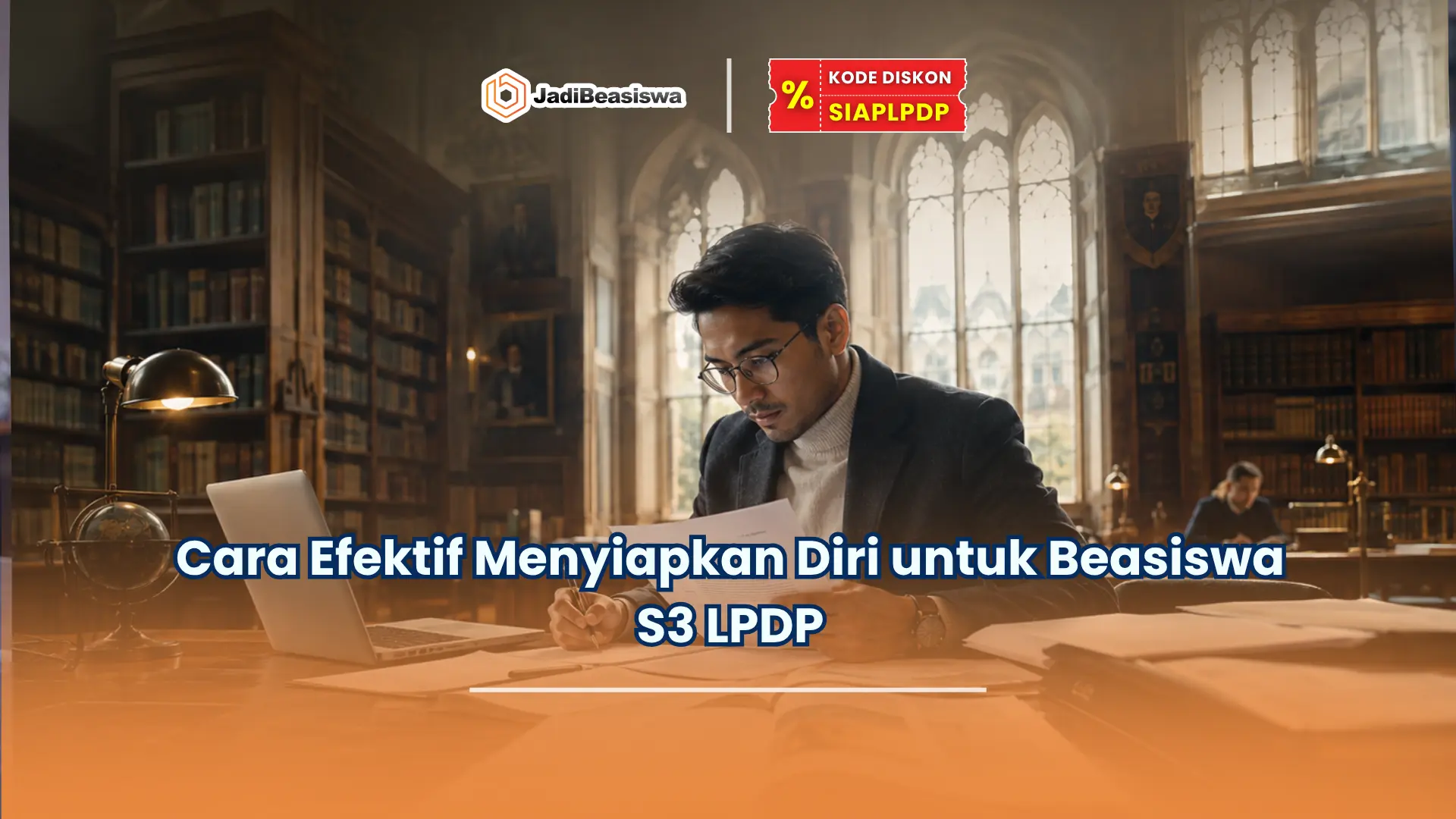 Cara Efektif Menyiapkan Diri untuk Beasiswa S3 LPDP