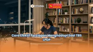 Cara Efektif Persiapan Menghadapi Soal TBS LPDP