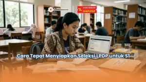 Cara Tepat Menyiapkan Seleksi LPDP untuk S1