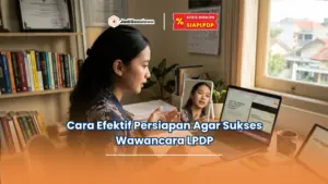 Cara Efektif Persiapan Agar Sukses Wawancara LPDP