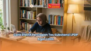 Cara Efektif Persiapan Tes Substansi LPDP Agar Lolos
