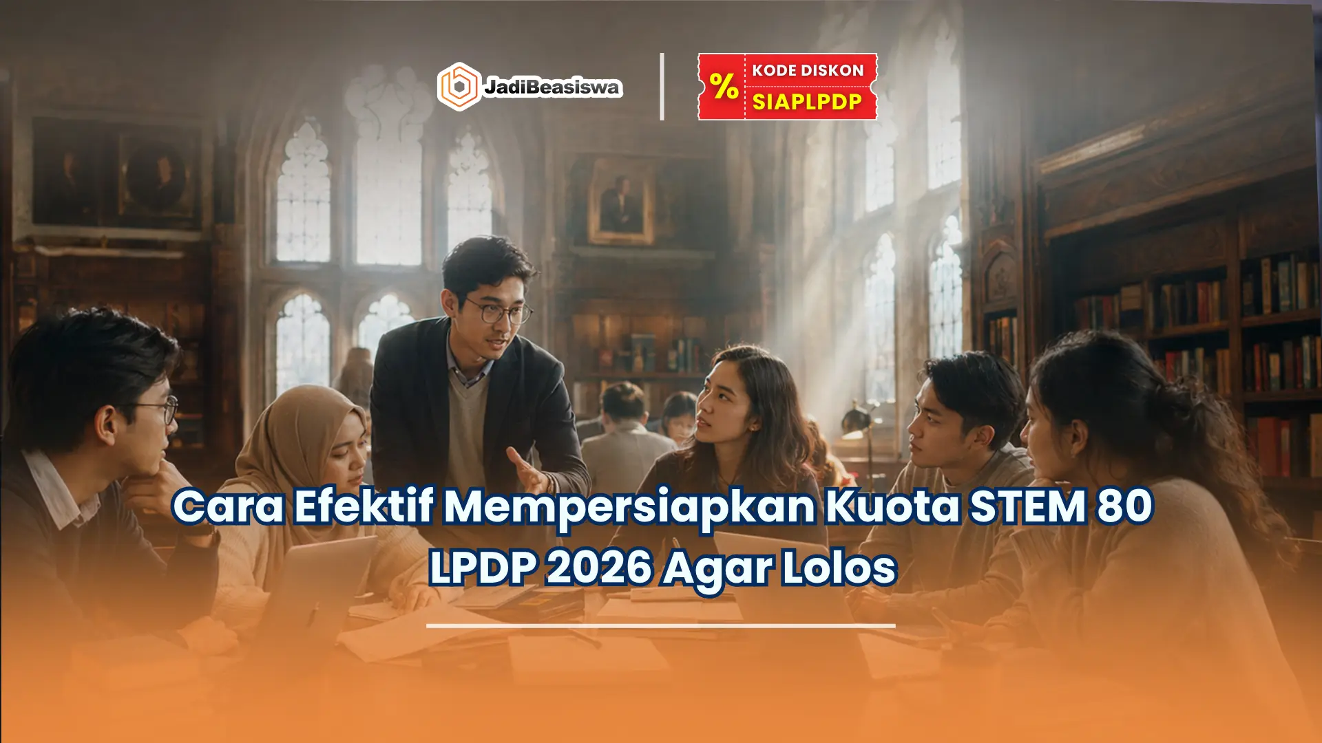 Cara Efektif Mempersiapkan Kuota STEM 80 LPDP 2026 Agar Lolos