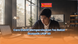 Cara Efektif Mempersiapkan Tes Bakat Skolastik LPDP 60