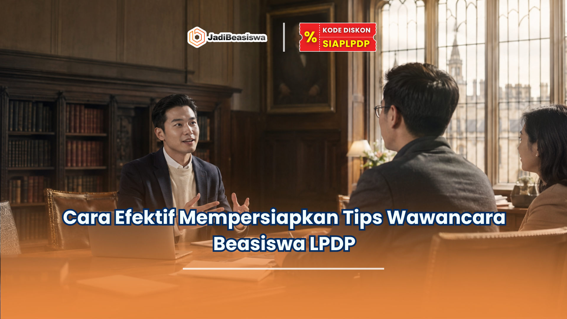 Cara Efektif Mempersiapkan Tips Wawancara Beasiswa LPDP