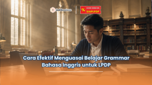 Cara Efektif Menguasai Belajar Grammar Bahasa Inggris untuk LPDP