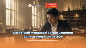 Cara Efektif Menguasai Belajar Grammar Bahasa Inggris untuk LPDP