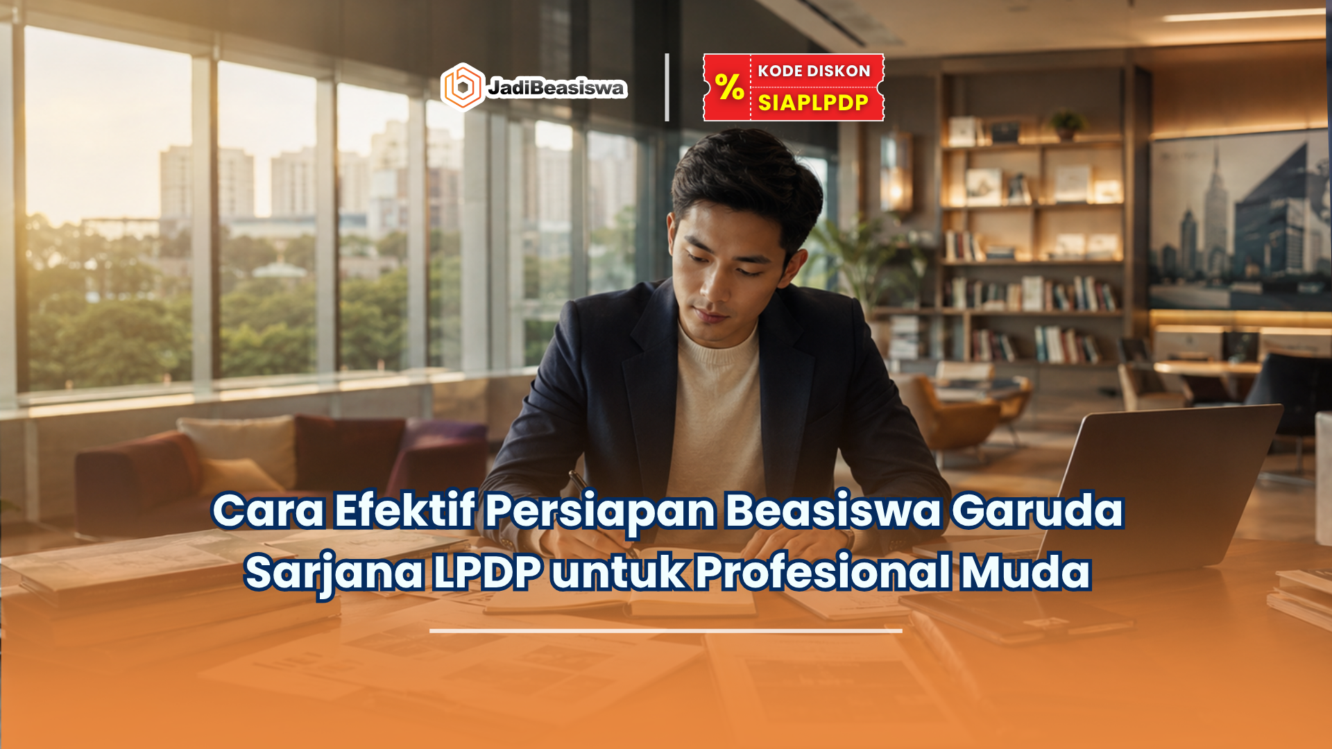 Cara Efektif Persiapan Beasiswa Garuda Sarjana LPDP untuk Profesional Muda