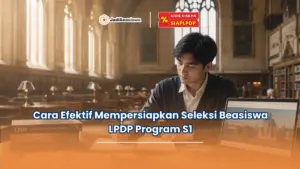 Cara Efektif Mempersiapkan Seleksi Beasiswa LPDP Program S1