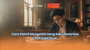 Cara Efektif Mengelola Uang Saku Penerima LPDP Saat Studi