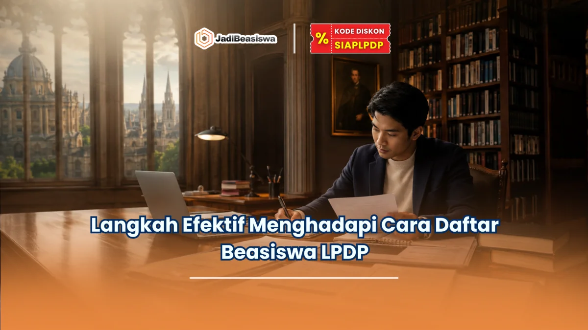 Langkah Efektif Menghadapi Cara Daftar Beasiswa LPDP