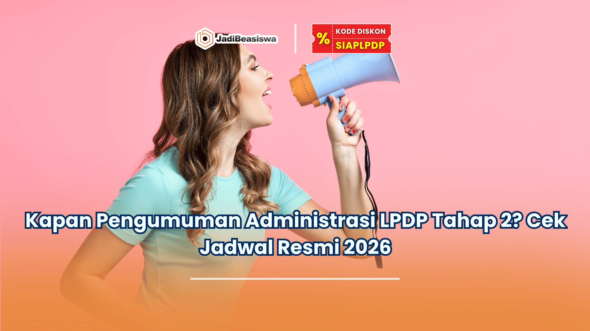 kapan pengumuman administrasi lpdp tahap 2