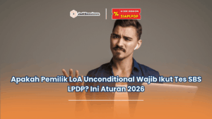 Apakah pemilik LoA Unconditional wajib ikut tes SBS LPDP
