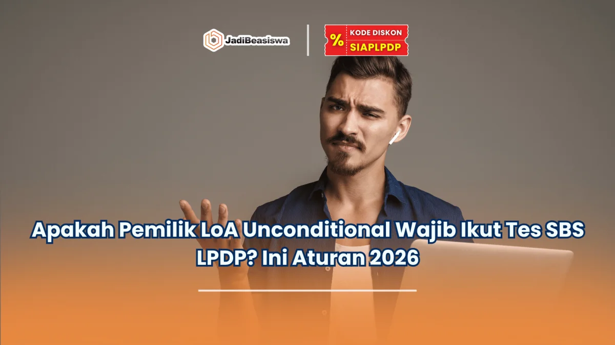 Apakah pemilik LoA Unconditional wajib ikut tes SBS LPDP