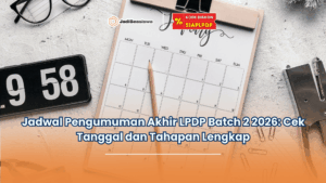Jadwal pengumuman akhir LPDP Batch 2 2026
