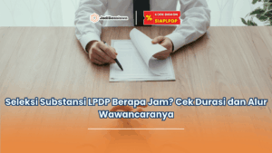 seleksi substansi lpdp berapa jam