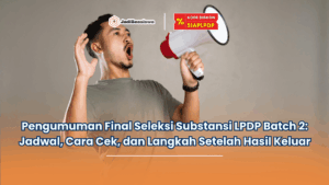 pengumuman final seleksi substansi lpdp batch 2