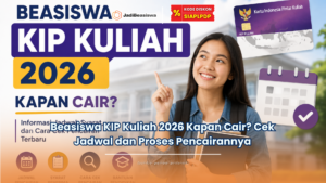 Beasiswa KIP Kuliah 2026 Kapan Cair? Cek Jadwal dan Proses Pencairannya