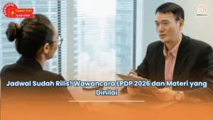 Jadwal Sudah Rilis! Wawancara LPDP 2026 dan Materi yang Dinilai