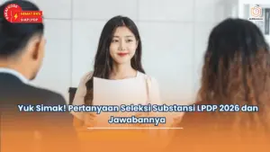 Yuk Simak! Pertanyaan Seleksi Substansi LPDP 2026 dan Jawabannya