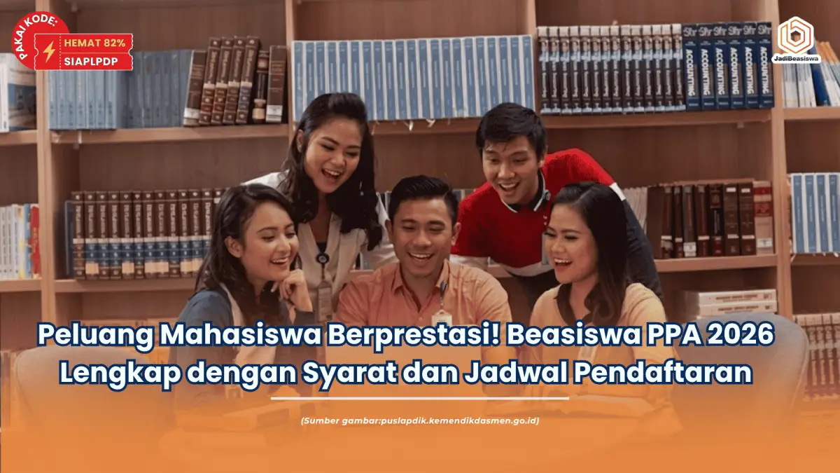 Peluang Mahasiswa Berprestasi! Beasiswa PPA 2026 Lengkap dengan Syarat dan Jadwal Pendaftaran