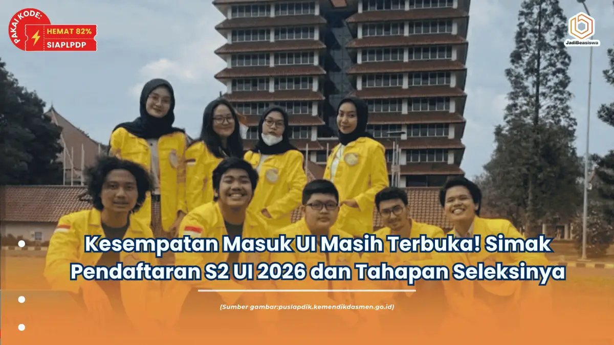 Kesempatan Masuk UI Masih Terbuka! Simak Pendaftaran S2 UI 2026 dan Tahapan Seleksinya