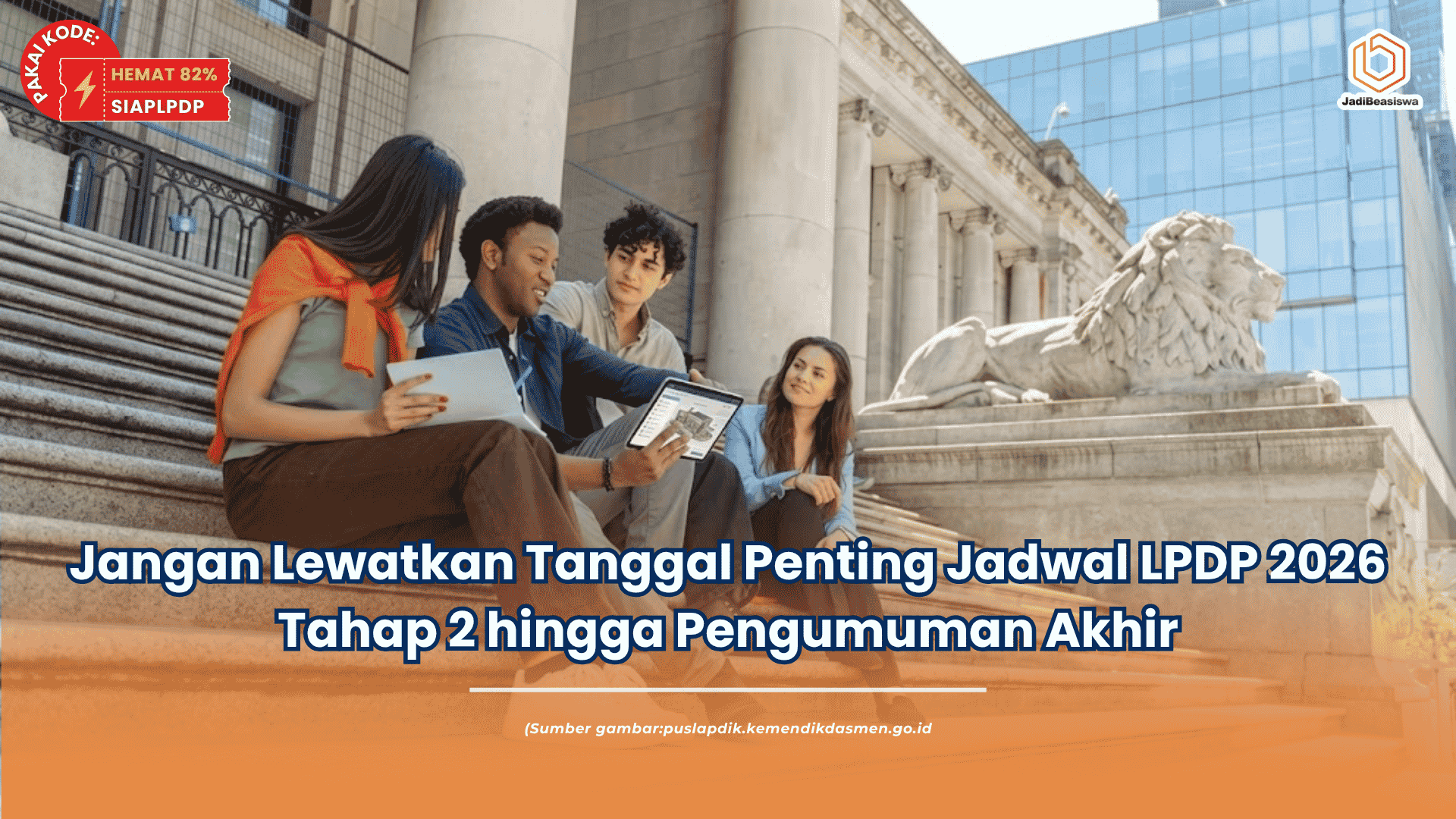 Jangan Lewatkan Tanggal Penting Jadwal LPDP 2026 Tahap 2 hingga Pengumuman Akhir