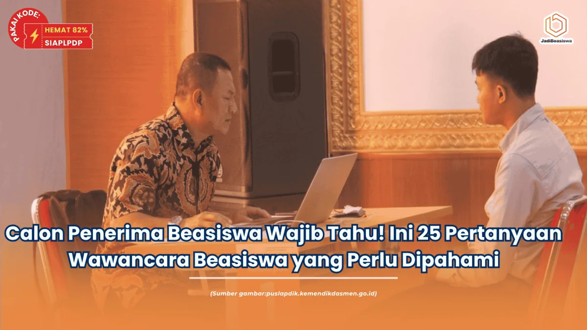 Calon Penerima Beasiswa Wajib Tahu! Ini 25 Pertanyaan Wawancara Beasiswa yang Perlu Dipahami