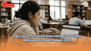 Ingin Lanjut S2 Tanpa Biaya Mahal Ini Pilihan Beasiswa S2 Dalam Negeri 2026