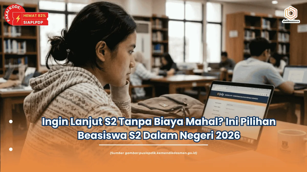 Ingin Lanjut S2 Tanpa Biaya Mahal Ini Pilihan Beasiswa S2 Dalam Negeri 2026