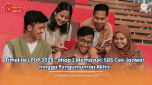 Timeline LPDP 2026 Tahap 2 Memasuki SBS Cek Jadwal hingga Pengumuman Akhir