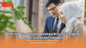 Daftar Sebelum Ditutup Beasiswa BCA 2027 Lengkap dengan Syarat dan Tahapan