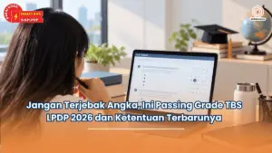 Jangan Terjebak Angka, Ini Passing Grade TBS LPDP 2026 dan Ketentuan Terbarunya