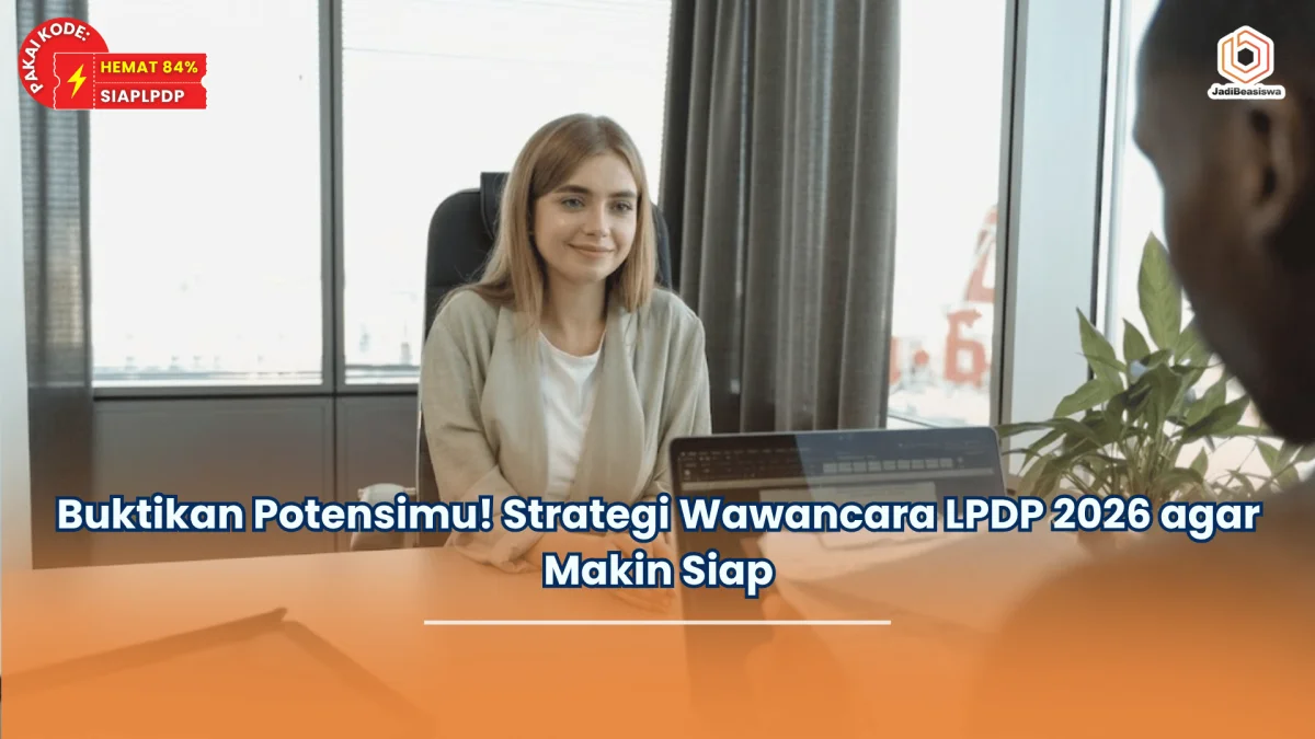Buktikan Potensimu! Strategi Wawancara LPDP 2026 agar Makin Siap