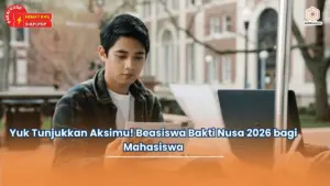 Yuk Tunjukkan Aksimu! Beasiswa Bakti Nusa 2026 bagi Mahasiswa