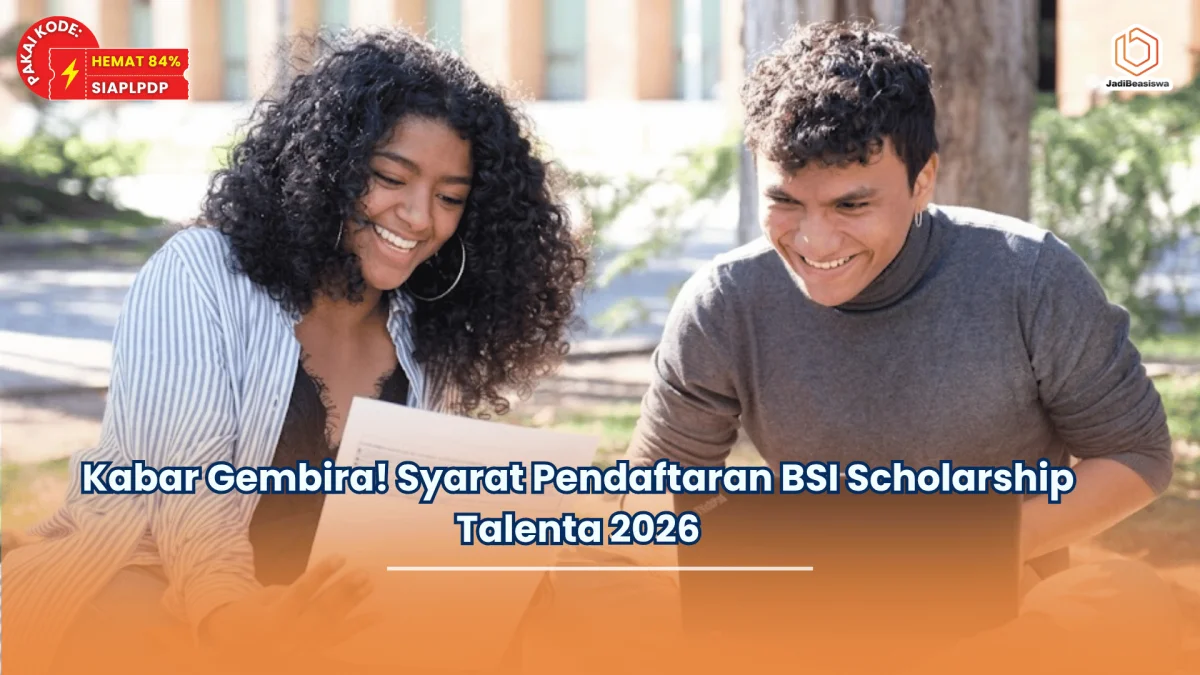 Kabar Gembira! Syarat Pendaftaran BSI Scholarship Talenta 2026 (1)
