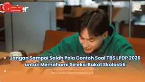 Jangan Sampai Salah Pola Contoh Soal TBS LPDP 2026 untuk Memahami Seleksi Bakat Skolastik