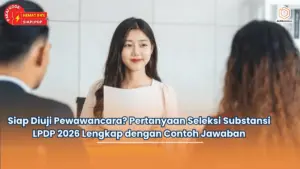 Siap Diuji Pewawancara Pertanyaan Seleksi Substansi LPDP 2026 Lengkap dengan Contoh Jawaban