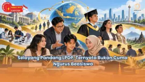 Selayang Pandang LPDP, Ternyata Bukan Cuma Ngurus Beasiswa