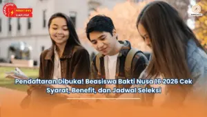 Pendaftaran Dibuka! Beasiswa Bakti Nusa 16 2026 Cek Syarat, Benefit, dan Jadwal Seleksi