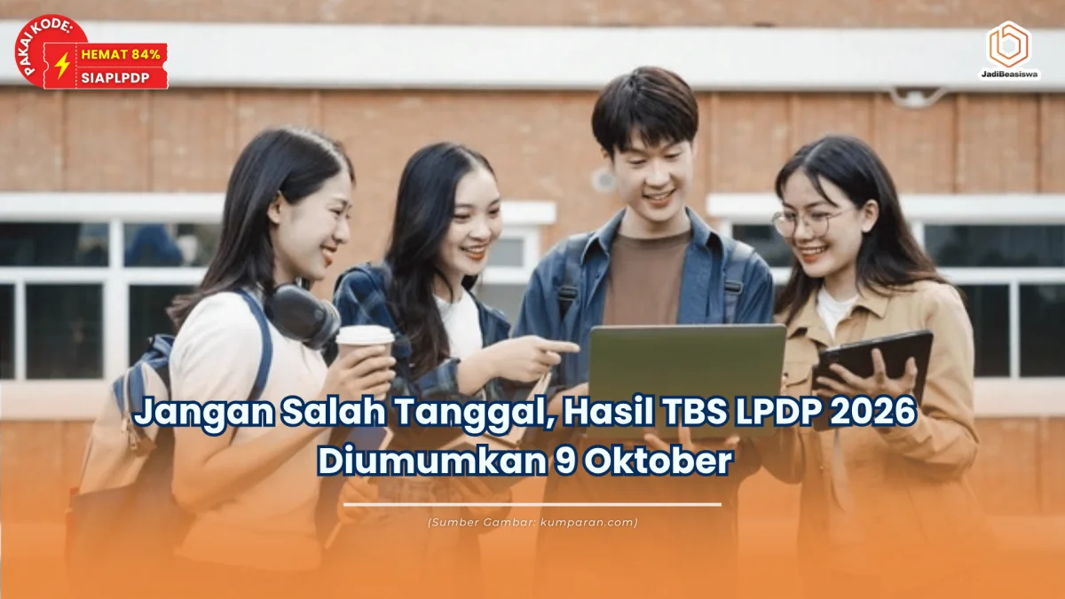 Jangan Salah Tanggal, Hasil TBS LPDP 2026 Diumumkan 9 Oktober