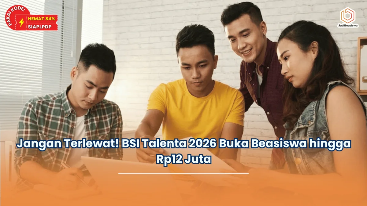 Jangan Terlewat! BSI Talenta 2026 Buka Beasiswa hingga Rp12 Juta