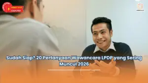 Sudah Siap? 20 Pertanyaan Wawancara LPDP yang Sering Muncul 2026