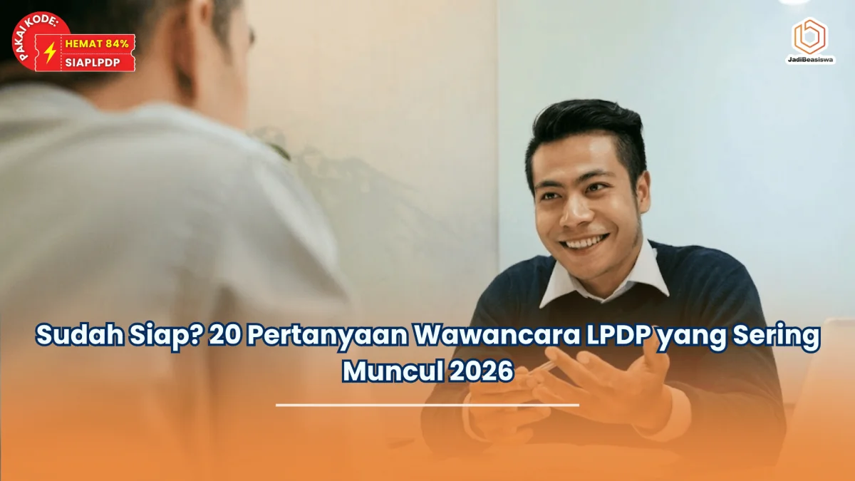 Sudah Siap? 20 Pertanyaan Wawancara LPDP yang Sering Muncul 2026