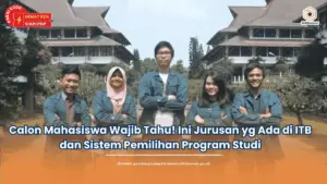Calon Mahasiswa Wajib Tahu! Ini Jurusan yg Ada di ITB dan Sistem Pemilihan Program Studi