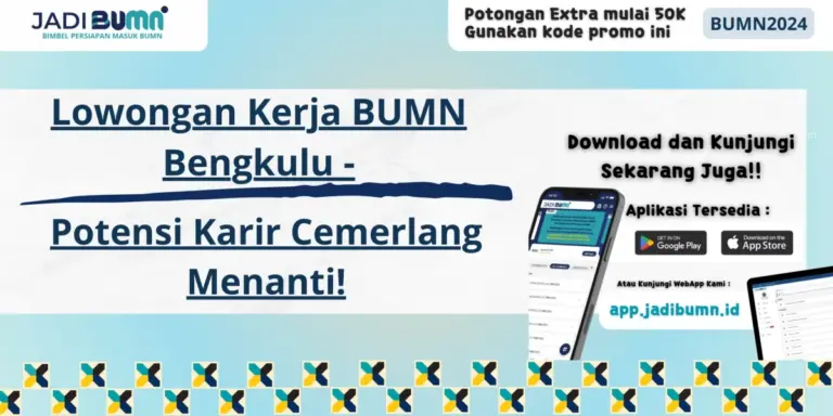 Lowongan Kerja BUMN Bengkulu - Potensi Karir Cemerlang Menanti!