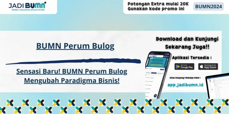 BUMN Perum Bulog - Sensasi Baru! BUMN Perum Bulog Mengubah Paradigma Bisnis!