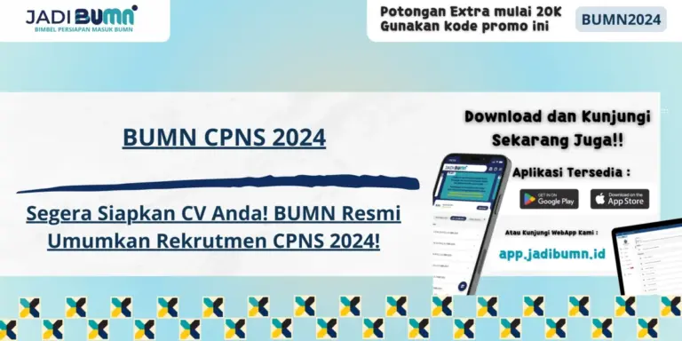 BUMN CPNS 2024 - Segera Siapkan CV Anda! BUMN Resmi Umumkan Rekrutmen CPNS 2024!