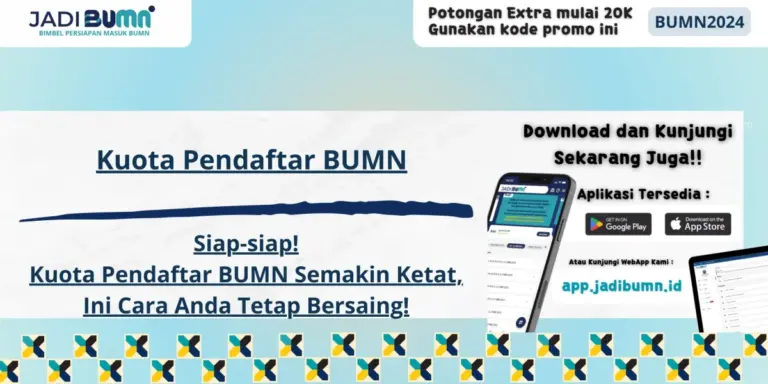 Kuota Pendaftar BUMN - Siap-siap! Kuota Pendaftar BUMN Semakin Ketat, Ini Cara Anda Tetap Bersaing!