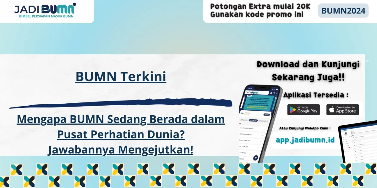 BUMN Terkini - Mengapa BUMN Sedang Berada dalam Pusat Perhatian Dunia? Jawabannya Mengejutkan!