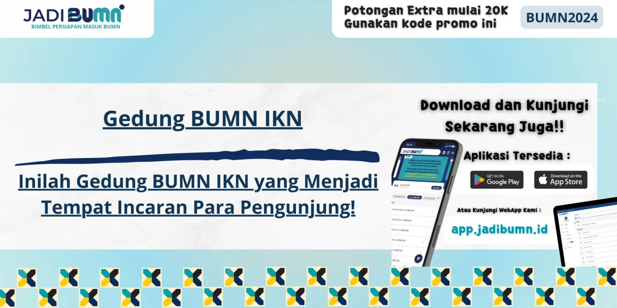 Gedung BUMN IKN - Inilah Gedung BUMN IKN yang Menjadi Tempat Incaran Para Pengunjung!